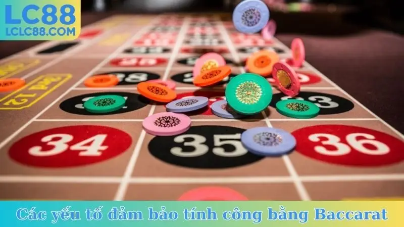 Các yếu tố đảm bảo tính công bằng trong Baccarat LC88