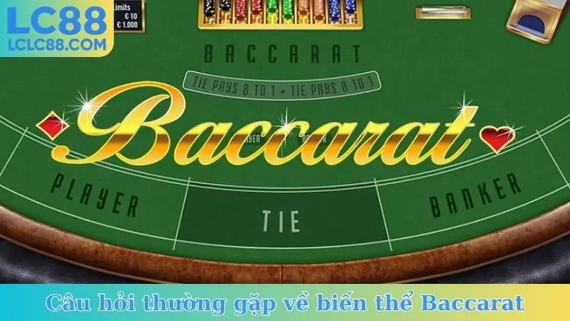 Câu hỏi thường gặp về biến thể Baccarat